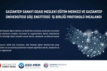GAZİANTEP SANAYİ ODASI MESLEKİ EĞİTİM MERKEZİ VE GAZİANTEP ÜNİVERSİTESİ GÖÇ ENSTİTÜSÜ  İŞ BİRLİĞİ PROTOKOLÜ İMZALANDI